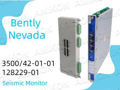 Por que o monitor sísmico Bently Nevada 3500-42-01-01 128229-01 é um divisor de águas para a segurança industrial