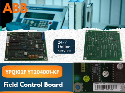Como a placa de controle de campo ABB YPQ102F YT204001-KF revoluciona a automação industrial